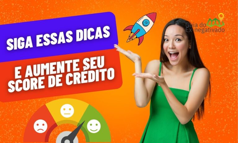 5 dicas para aumentar o score e ganhar credibilidade diante de bancos e empresas 2 Aumentar o score