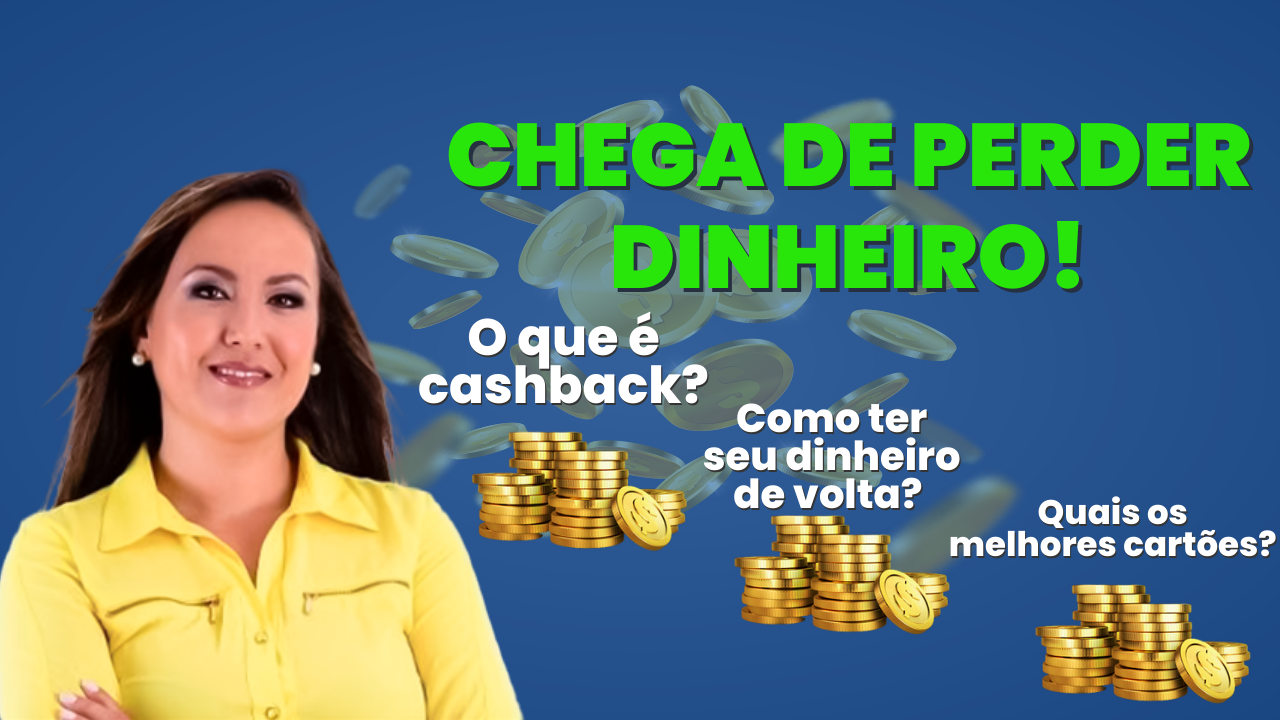 O que é cashback? Como ter dinheiro de volta? Quais os melhores cartões? Saiba tudo