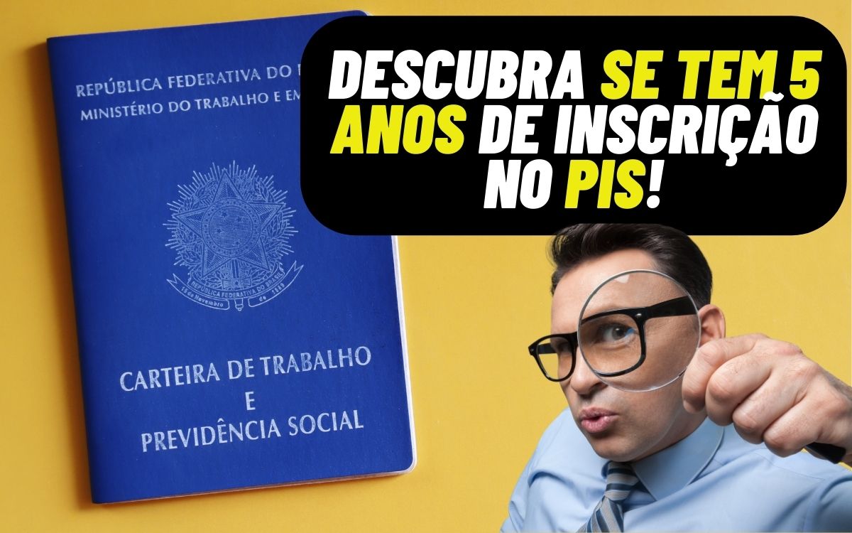 Como saber se tenho 5 anos de inscrição no PIS? Entenda agora definitivamente