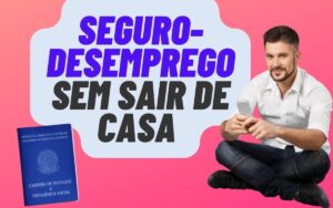 Consultar o seguro-desemprego