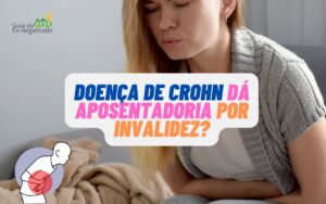Doença de Crohn dá aposentadoria