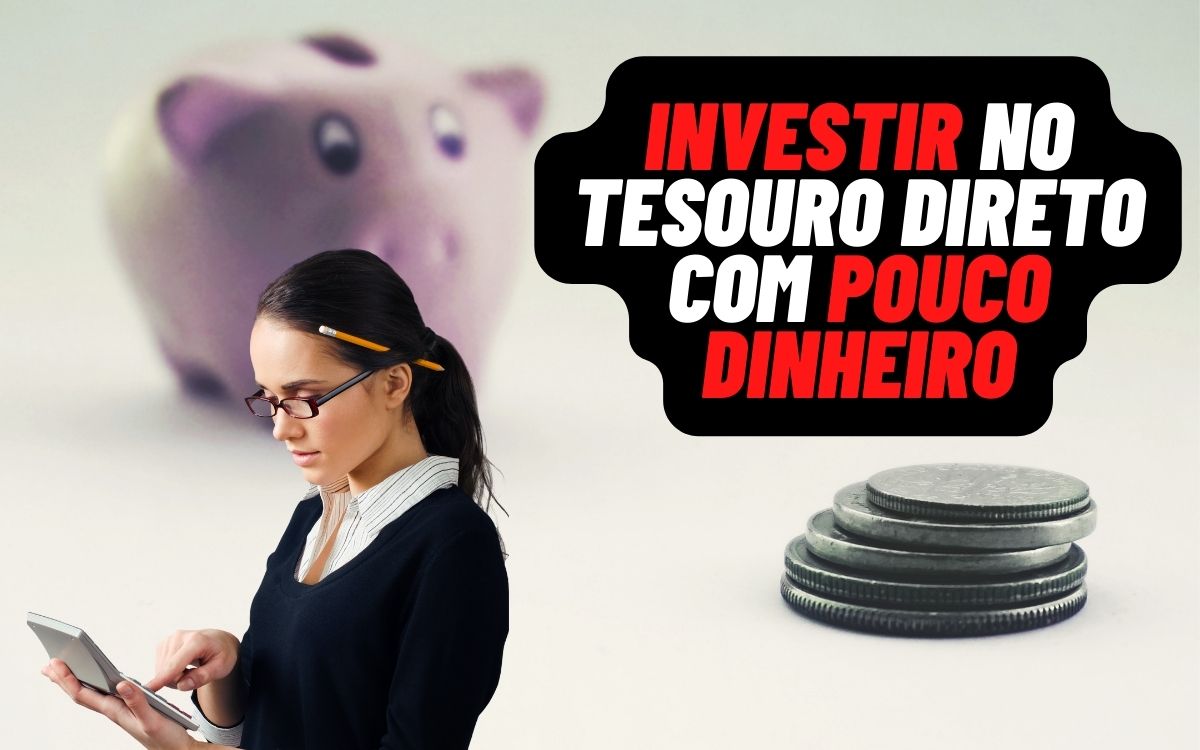 Investir no Tesouro Direto com pouco dinheiro