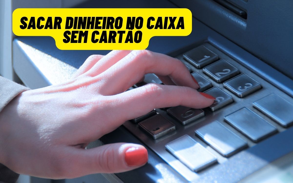 Sacar dinheiro no caixa sem cartão