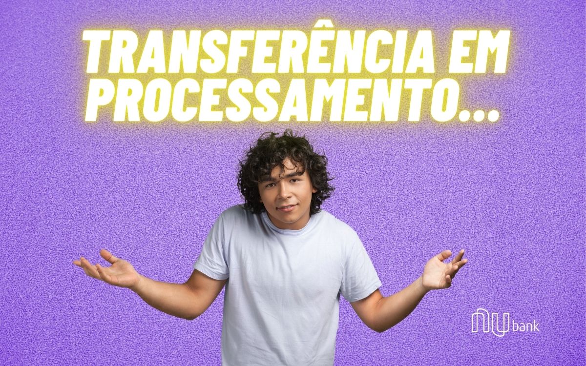 Transferência em processamento Nubank