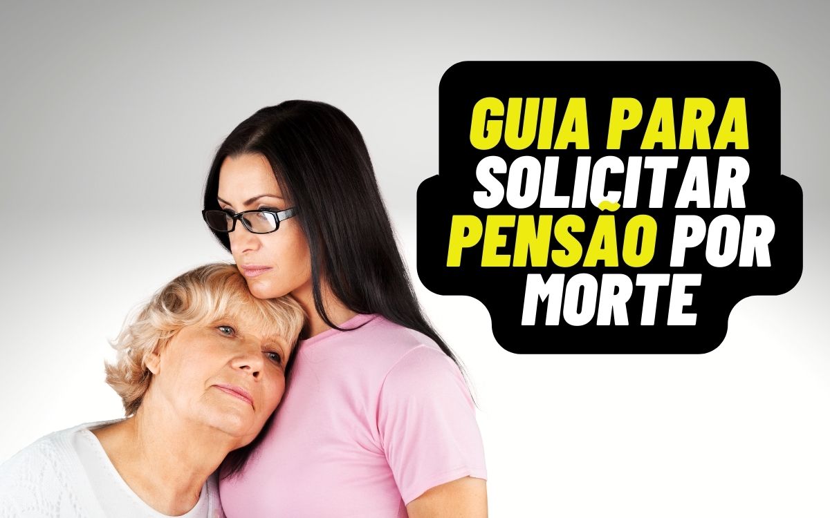 Pensão por morte: guia completo para saber quem tem direito e como solicitar