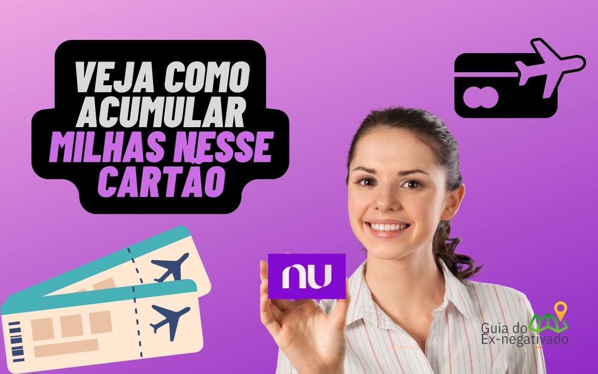 Aprenda acumular milhas usando o cartão Nubank e aproveite melhor suas compras