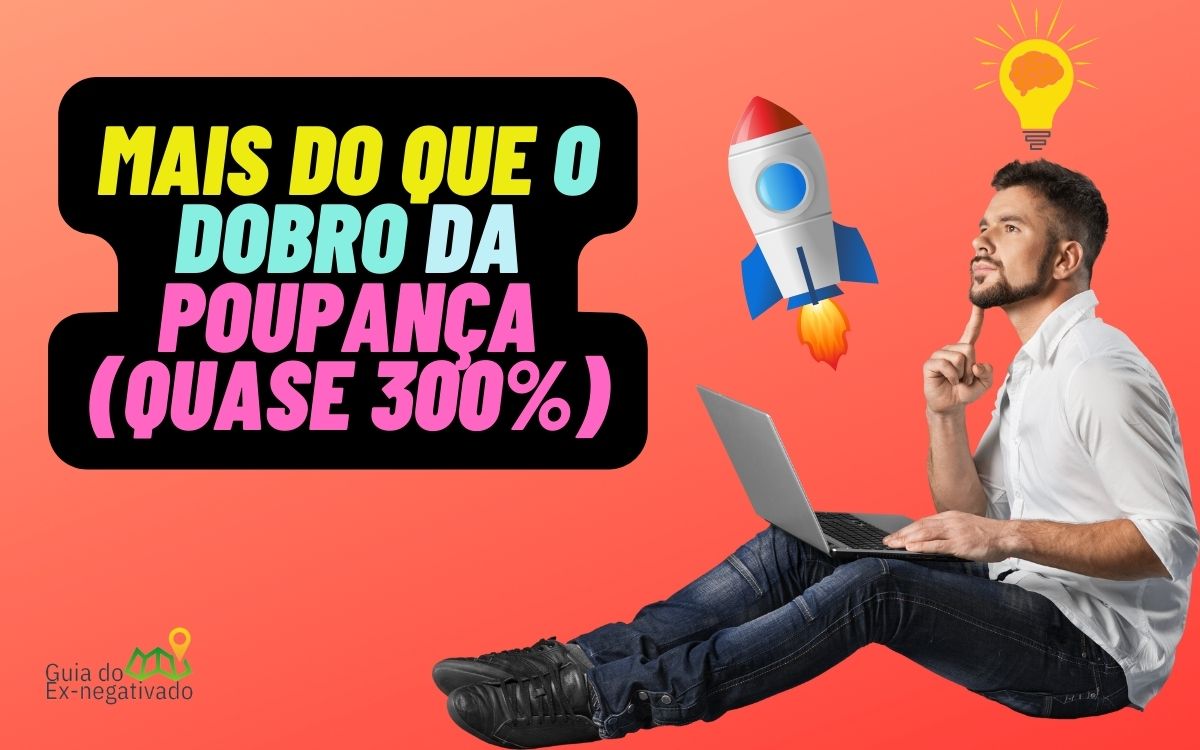 5 investimentos que rendem mais que o dobro da poupança em 2022 (quase 300%); veja