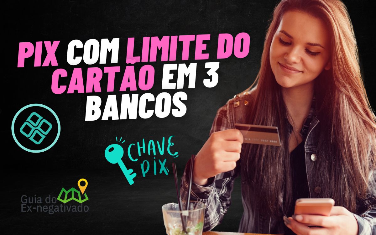 Pix com cartão de crédito: 3 bancos que oferecem esse serviço