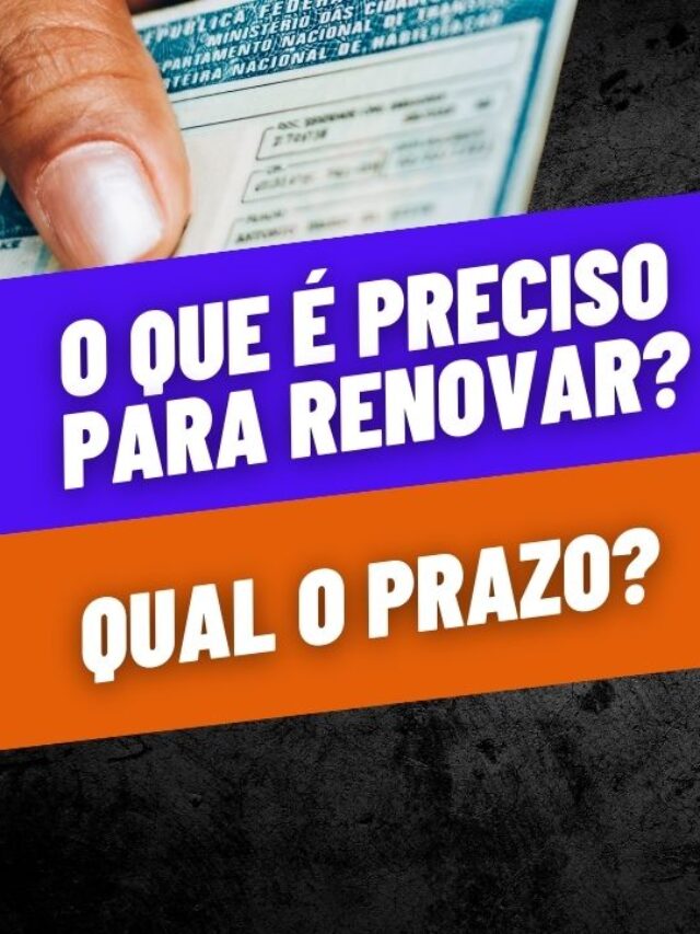 Qual valor para renovar CNH 2023? Saiba exigências e prazos para