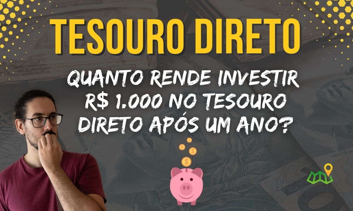 Tesouro Direto: como investir? É seguro? Quanto rende R$ 1.000? Saiba tudo aqui