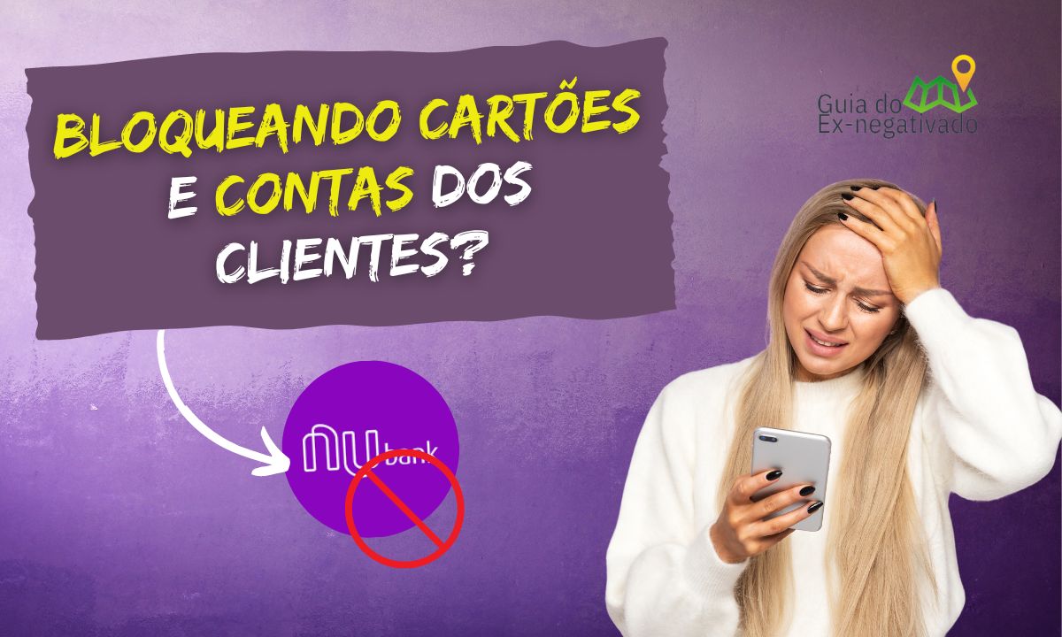 Nubank bloqueando contas? Nubank falindo? Usuários reclamam e banco dá justificativa