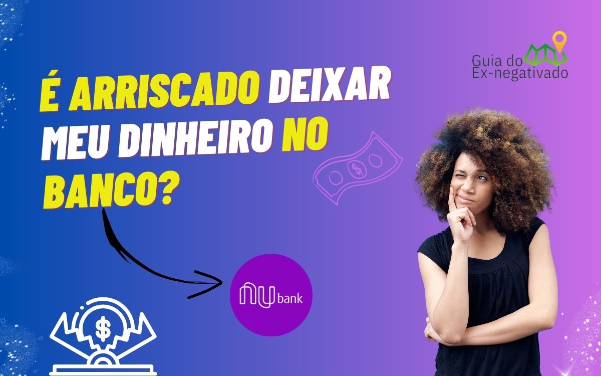 Nubank vai fechar? Ainda é seguro deixar dinheiro no Nubank? Saiba tudo aqui