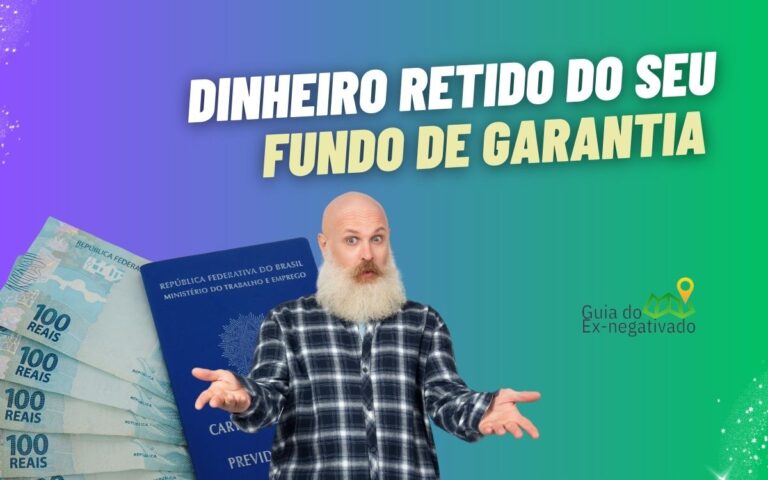 Descubra 5 formas de sacar FGTS retido de empregos anteriores 6 Sacar FGTS retido de empregos anteriores