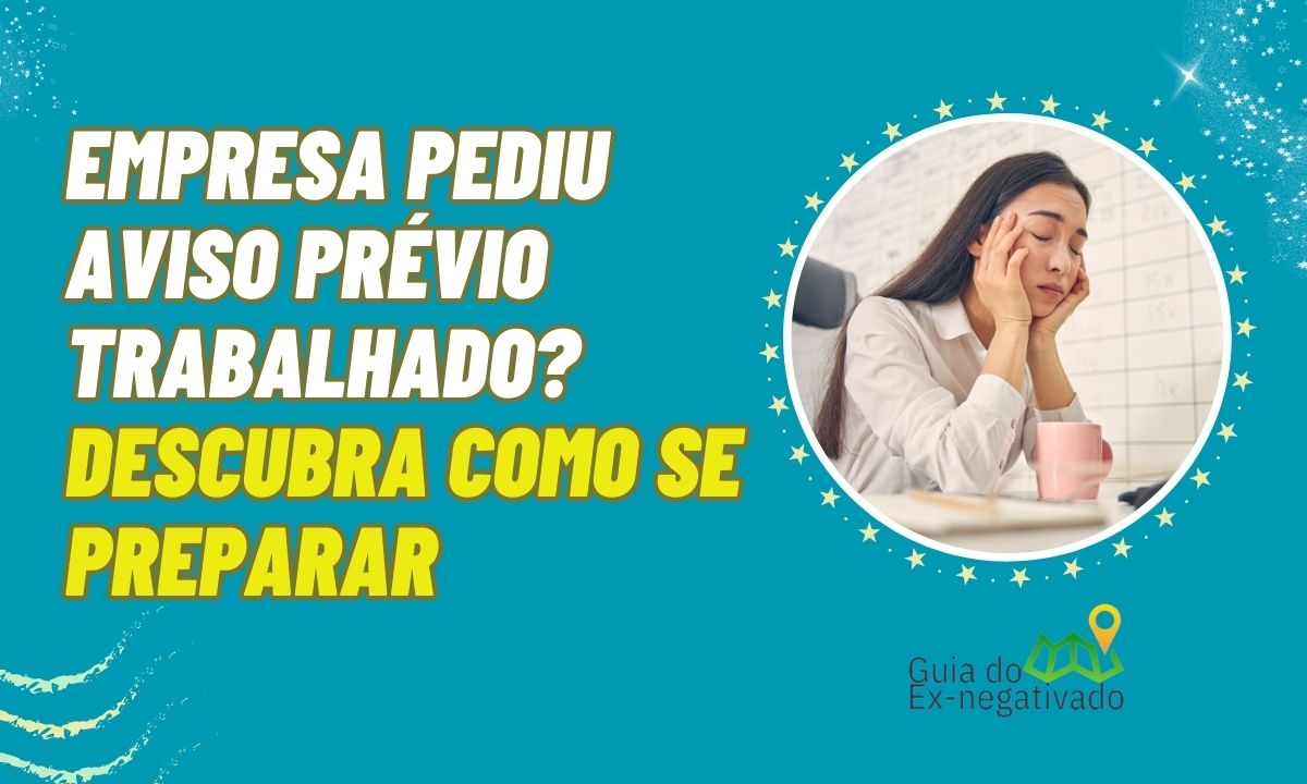 Como funciona o aviso prévio trabalhado