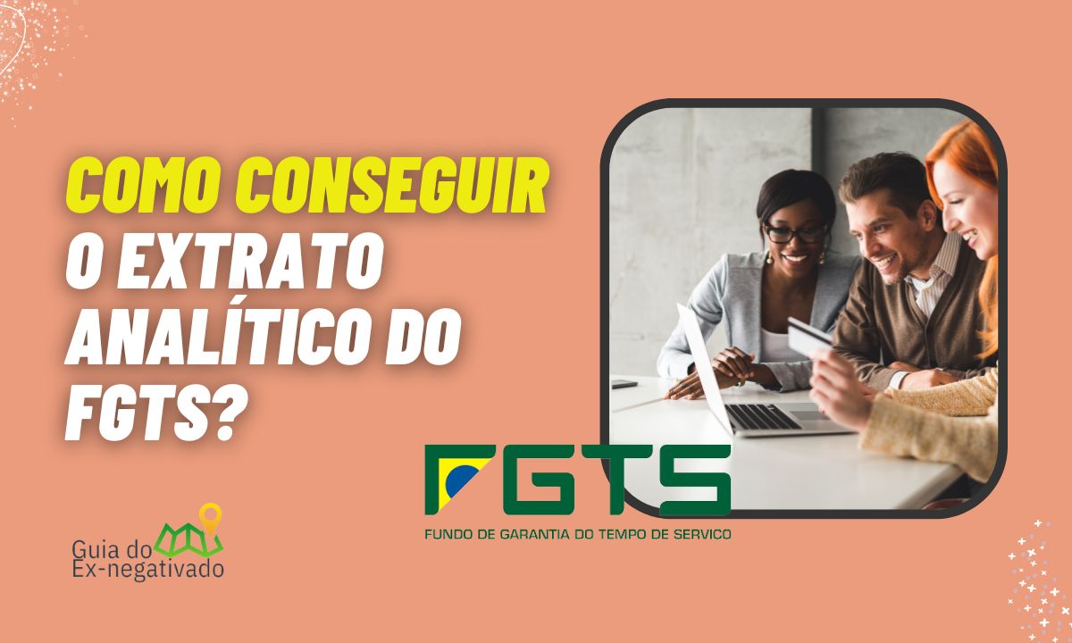 Extrato analítico FGTS: o que é e como ter acesso pela internet? Saiba tudo