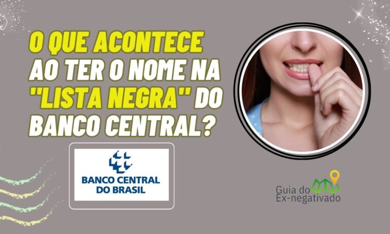 Lista negra Banco Central: o que é? Como saber se meu nome está nela? Saiba já 1 Lista negra Banco Central