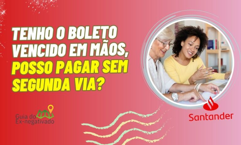 Boleto Santander vencido? Aprenda emitir segunda via e as possibilidades para pagar a dívida 1 Boleto Santander vencido