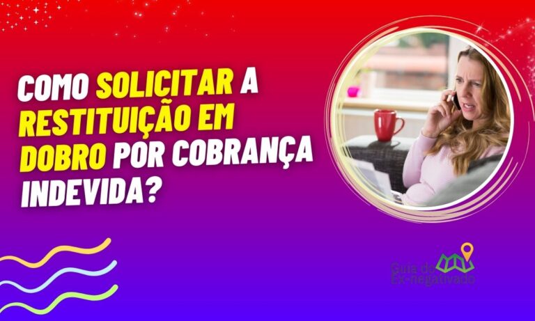 Cobrança indevida garante restituição em dobro