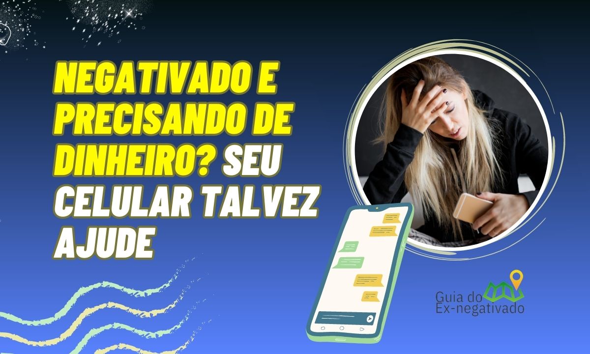 Empréstimo para negativado com garantia de celular