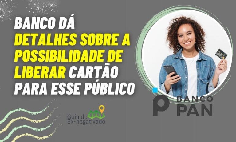 Banco PAN libera cartão de crédito para negativado