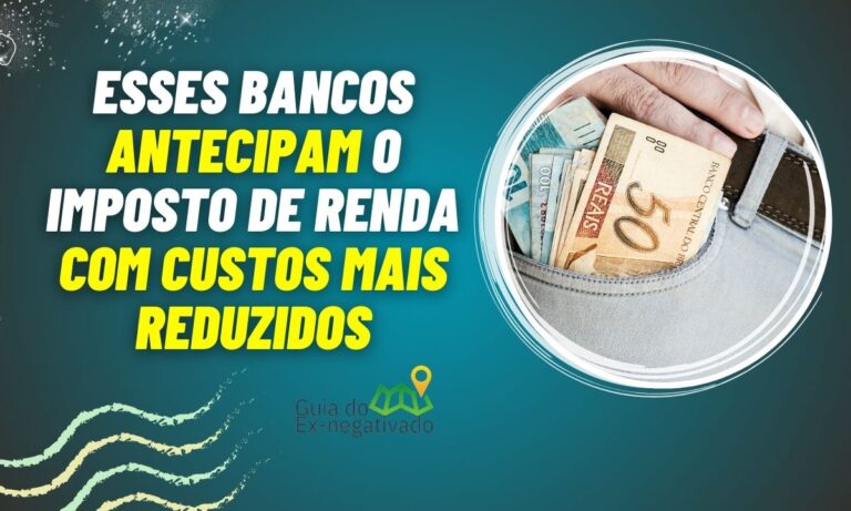 Bancos que antecipam o Imposto de Renda