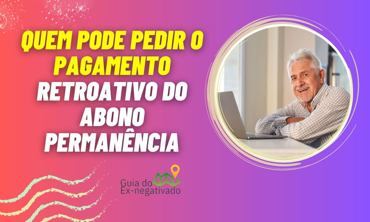 Pagamento retroativo de abono de permanência: Como funciona? Qual valor? Quem recebe?