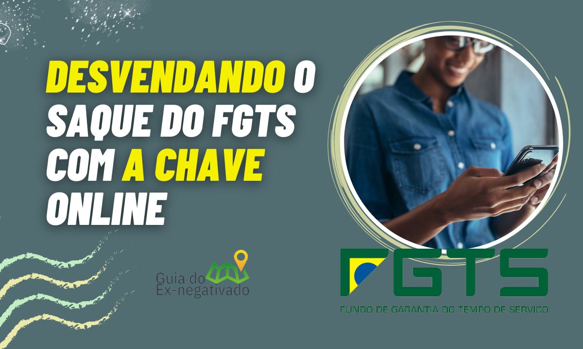 Como sacar FGTS com a chave online: descomplique o saque com esse passo a passo