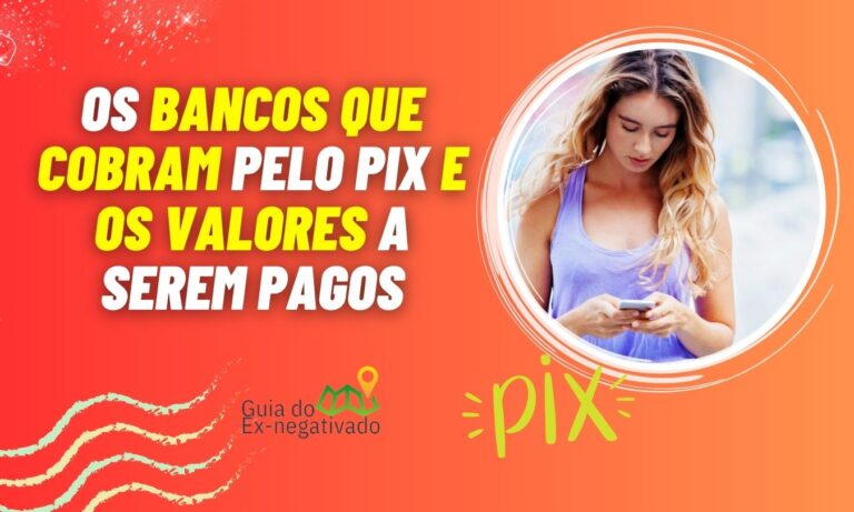Tarifa Pix 2023: os bancos que cobram por transações e os valores praticados atualmente 10 Tarifa Pix 2023