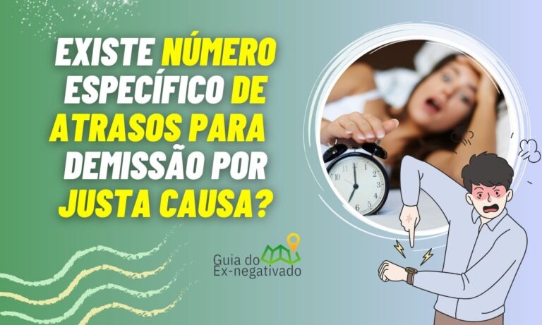 Chegar atrasado dá justa causa para funcionário