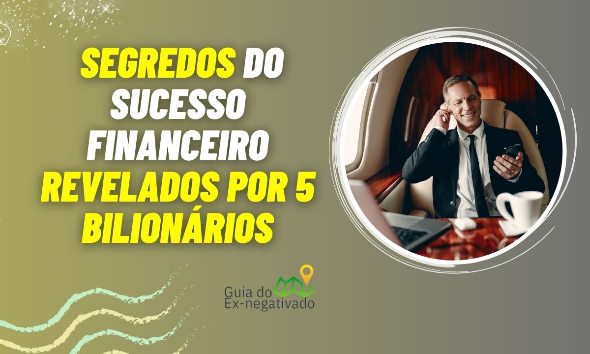 Como investir dinheiro: bilionários investidores compartilham suas dicas