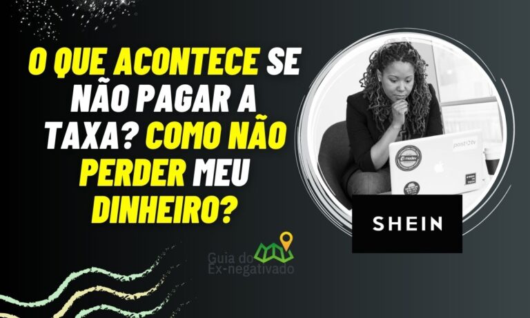 Fui taxado na Shein e não quero pagar