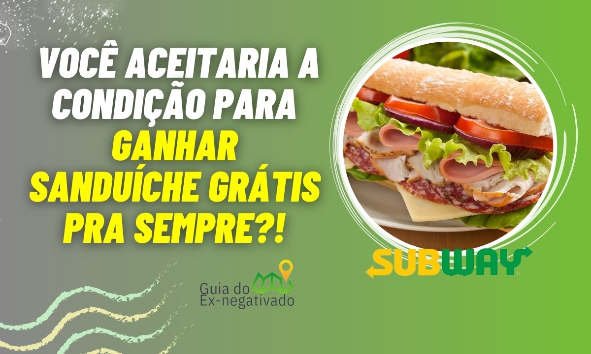 Promoção Subway: sanduíche grátis para o resto da vida (mas tem uma condição…)