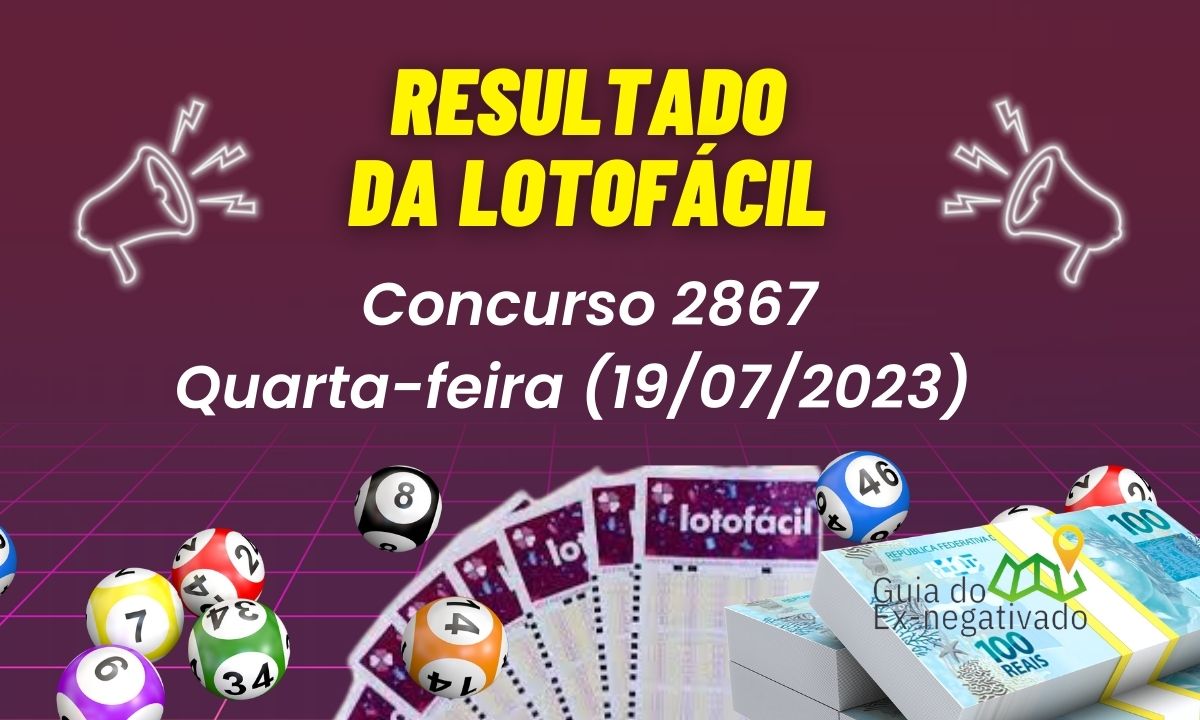 Saiu: Resultado Lotofácil 2867 de hoje, quarta-feira (19/07/23)