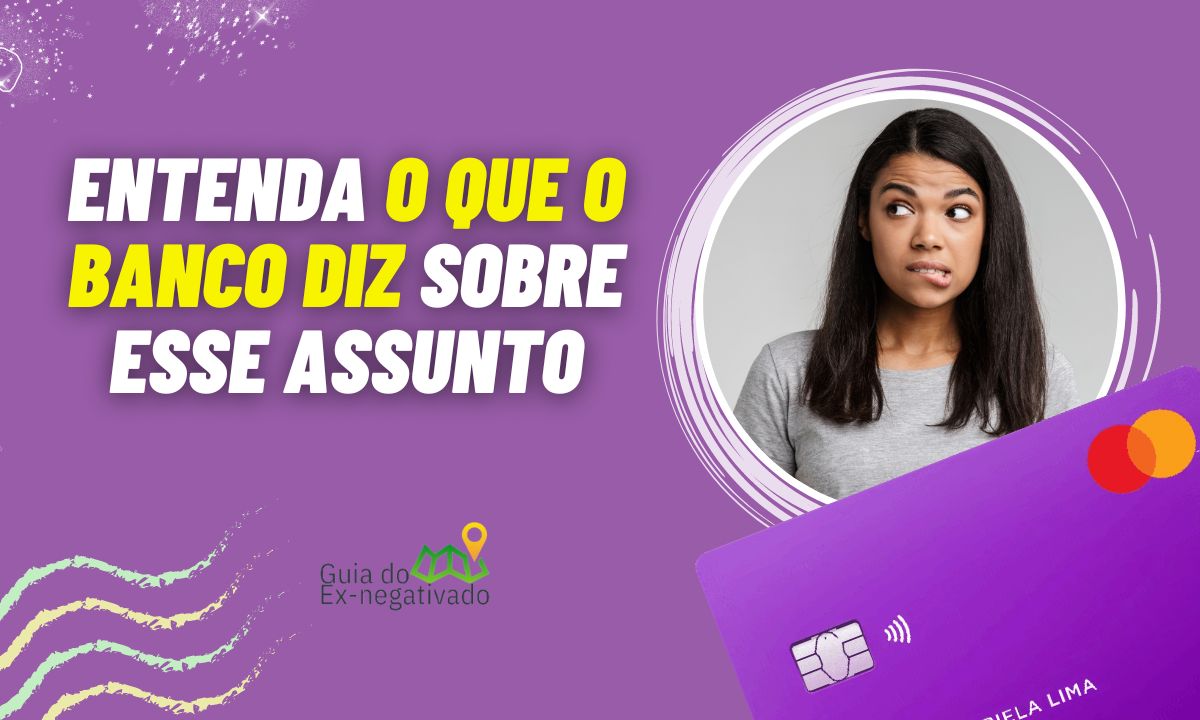 Cartão Nubank cancelado por falta de pagamento pode ser reativado