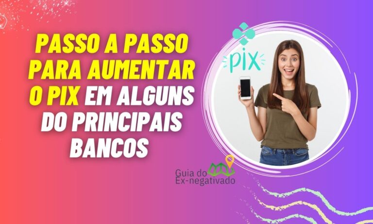 Como aumentar o limite do Pix no BB, Caixa, Nubank, Bradesco, Itaú e Inter 9 Como aumentar o limite do pix