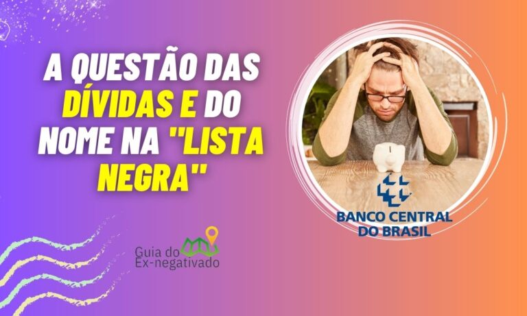Tem como tirar o nome da "lista negra" do Banco Central? A única verdade sobre isso é essa 1 Como tirar o nome da lista negra do Banco Central