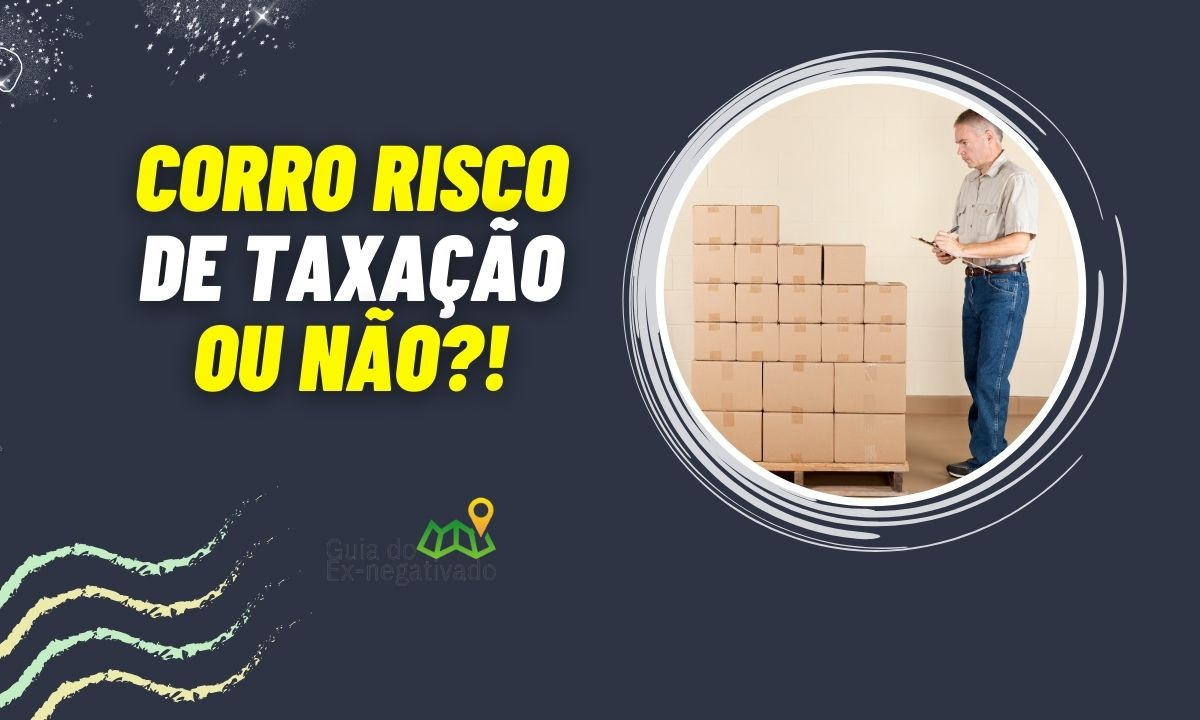 Encaminhado para fiscalização aduaneira vou ser taxado