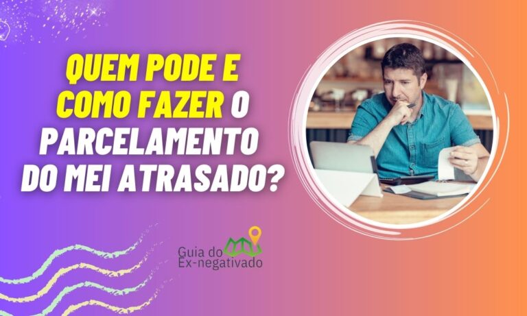 Parcelamento MEI atrasado: veja o passo a passo e saiba quem pode parcelar a dívida 3 Parcelamento MEI atrasado