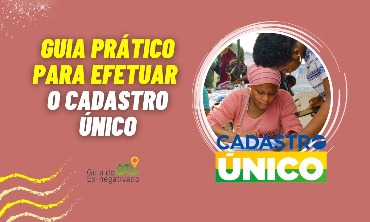 Como fazer o Cadastro Único: os passos que precisam ser dados