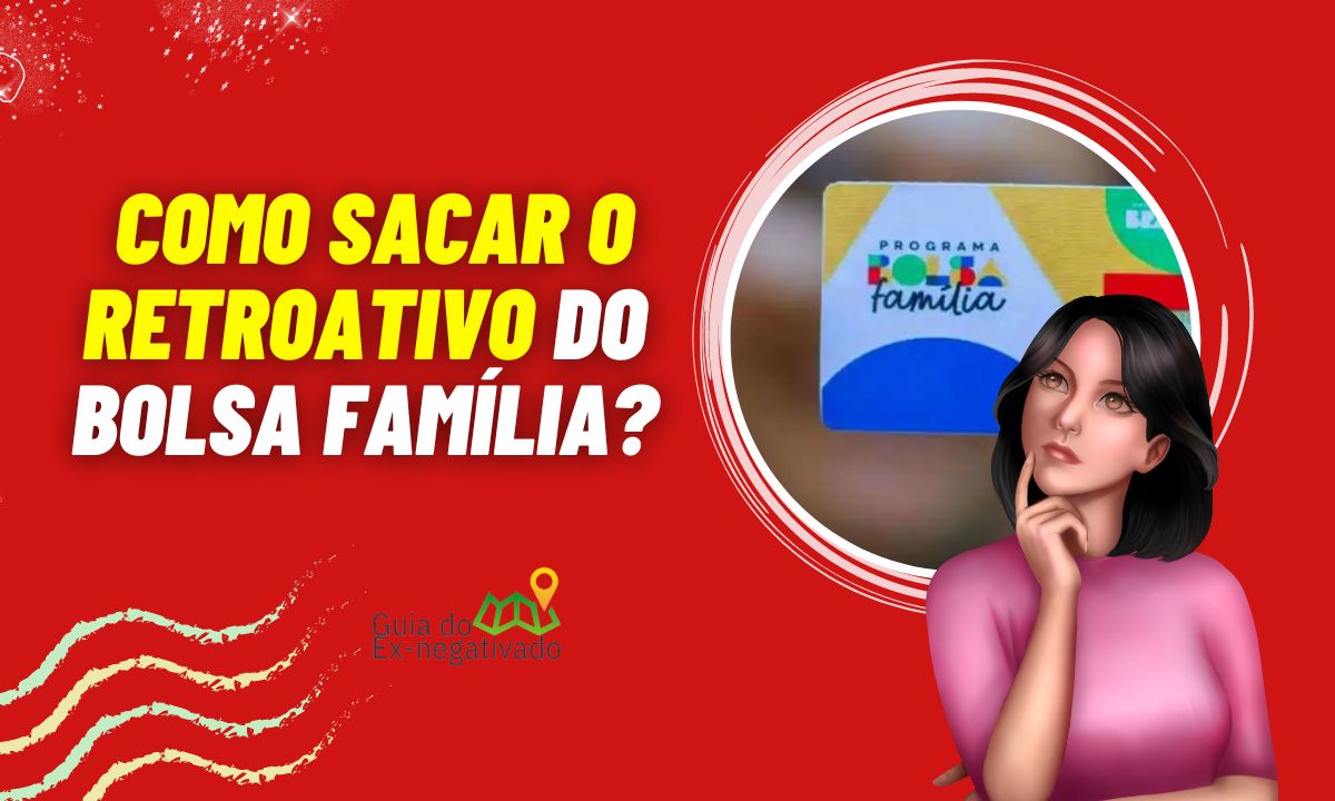 Como sacar retroativo do Bolsa Família