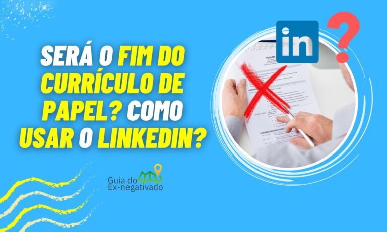 Fim do currículo impresso? Fazer currículo no LinkedIn? Tire suas dúvidas 1 Curriculo LinkedIn