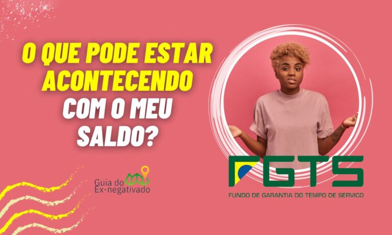 Tenho saldo no FGTS, mas não consigo sacar; Por quê? Desvende isso 7 Tenho saldo no FGTS mas não consigo sacar