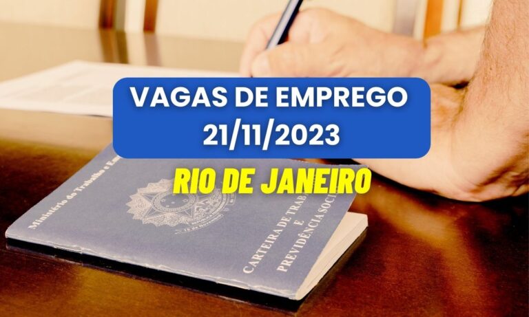 Vagas de emprego RJ: salários de R$ 1.449 à R$ 2.459 10 Vagas de emprego RJ - 21/11/2023
